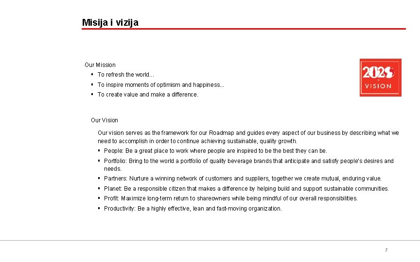 Misija i vizija Our Mission § To refresh the world. . . § To