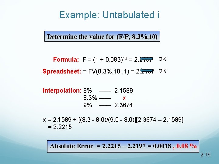 Example: Untabulated i Determine the value for (F/P, 8. 3%, 10) Formula: F =