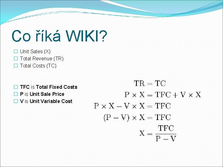 Co říká WIKI? � Unit Sales (X) � Total Revenue (TR) � Total Costs