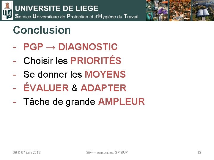 Conclusion - PGP → DIAGNOSTIC Choisir les PRIORITÉS Se donner les MOYENS ÉVALUER &