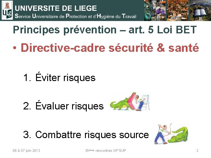 Principes prévention – art. 5 Loi BET • Directive-cadre sécurité & santé 1. Éviter