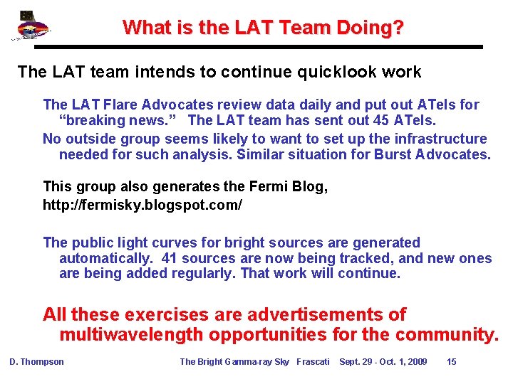 What is the LAT Team Doing? The LAT team intends to continue quicklook work What is the LAT Team Doing? The LAT team intends to continue quicklook work
