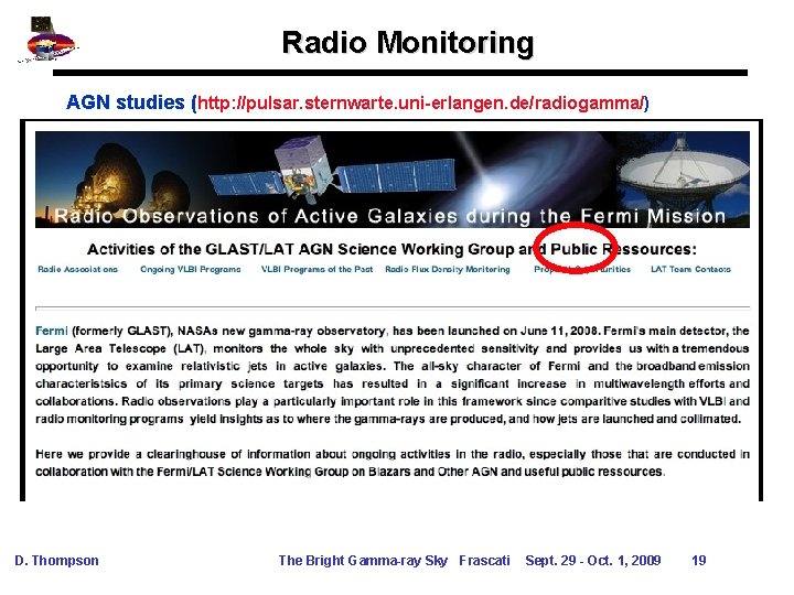 Radio Monitoring AGN studies (http: //pulsar. sternwarte. uni-erlangen. de/radiogamma/) D. Thompson The Bright Gamma-ray Radio Monitoring AGN studies (http: //pulsar. sternwarte. uni-erlangen. de/radiogamma/) D. Thompson The Bright Gamma-ray