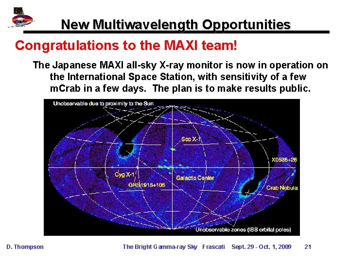 New Multiwavelength Opportunities Congratulations to the MAXI team! The Japanese MAXI all-sky X-ray monitor New Multiwavelength Opportunities Congratulations to the MAXI team! The Japanese MAXI all-sky X-ray monitor