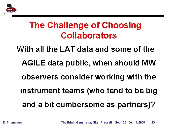 The Challenge of Choosing Collaborators With all the LAT data and some of the The Challenge of Choosing Collaborators With all the LAT data and some of the