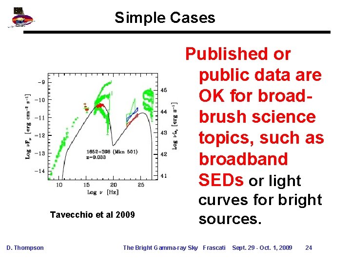 Simple Cases Published or public data are OK for broadbrush science topics, such as Simple Cases Published or public data are OK for broadbrush science topics, such as