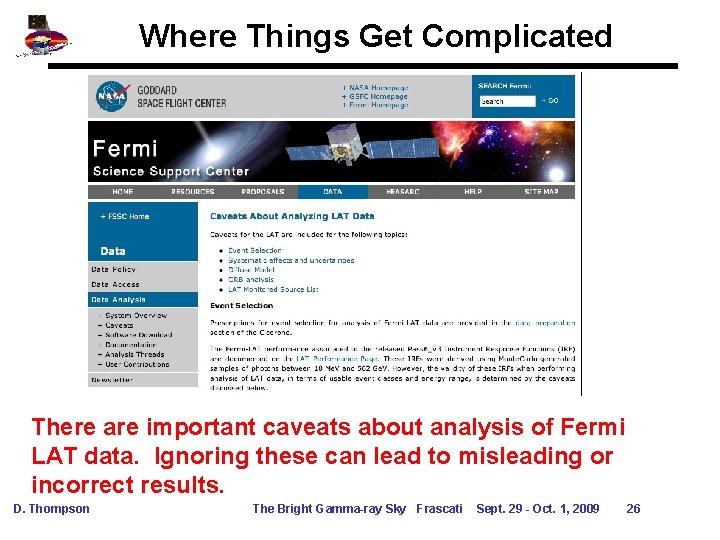 Where Things Get Complicated There are important caveats about analysis of Fermi LAT data. Where Things Get Complicated There are important caveats about analysis of Fermi LAT data.
