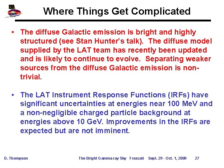 Where Things Get Complicated • The diffuse Galactic emission is bright and highly structured Where Things Get Complicated • The diffuse Galactic emission is bright and highly structured