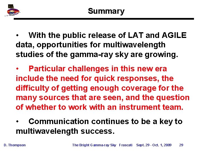 Summary • With the public release of LAT and AGILE data, opportunities for multiwavelength Summary • With the public release of LAT and AGILE data, opportunities for multiwavelength