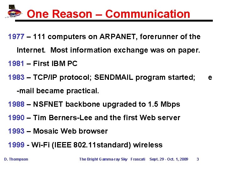 One Reason – Communication 1977 – 111 computers on ARPANET, forerunner of the Internet. One Reason – Communication 1977 – 111 computers on ARPANET, forerunner of the Internet.