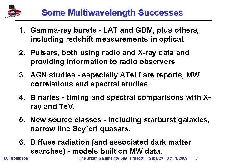 Some Multiwavelength Successes 1. Gamma-ray bursts - LAT and GBM, plus others, including redshift Some Multiwavelength Successes 1. Gamma-ray bursts - LAT and GBM, plus others, including redshift