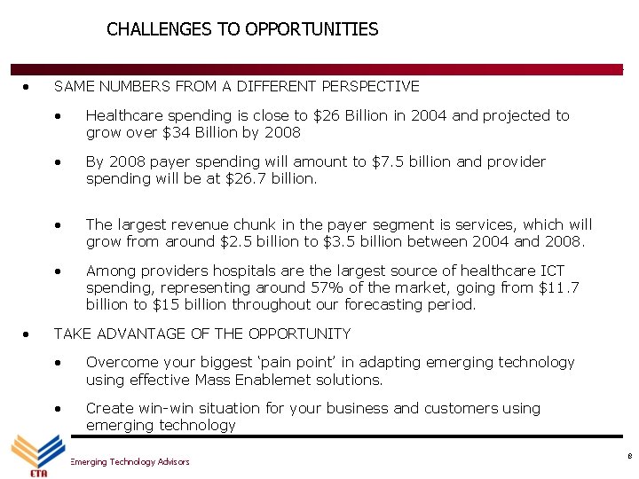 CHALLENGES TO OPPORTUNITIES • • SAME NUMBERS FROM A DIFFERENT PERSPECTIVE • Healthcare spending