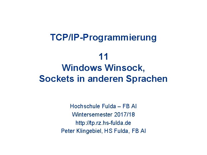 TCP/IP-Programmierung 11 Windows Winsock, Sockets in anderen Sprachen Hochschule Fulda – FB AI Wintersemester