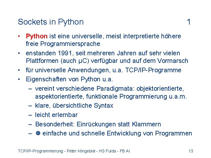 Sockets in Python 1 • Python ist eine universelle, meist interpretierte höhere freie Programmiersprache