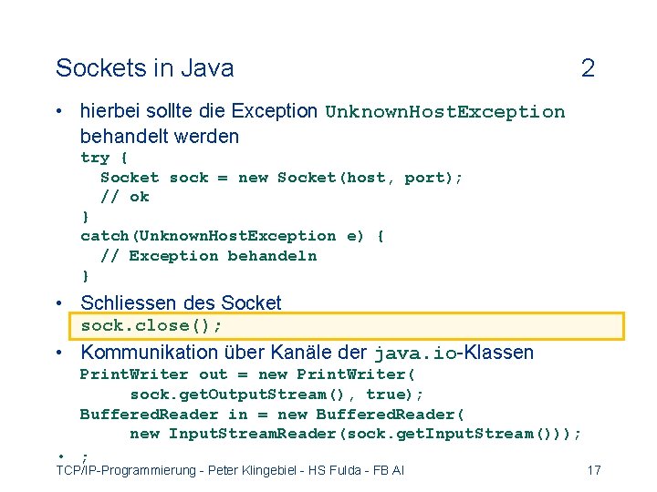 Sockets in Java 2 • hierbei sollte die Exception Unknown. Host. Exception behandelt werden
