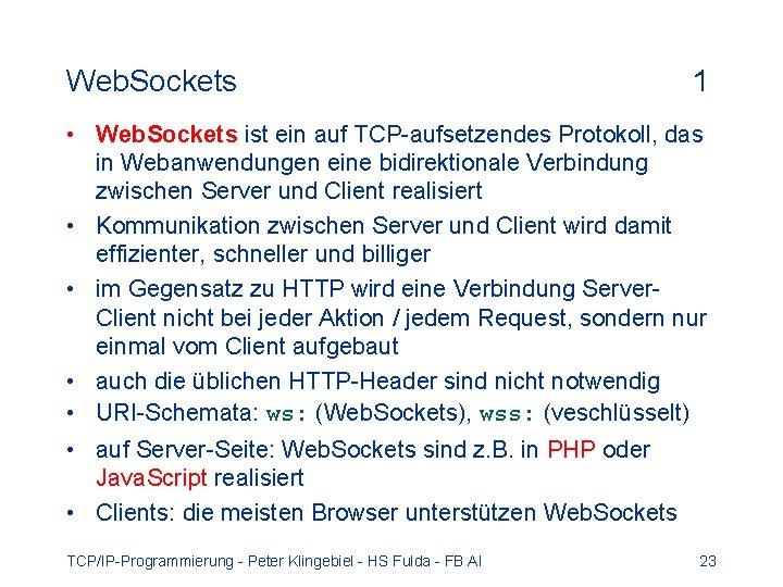 Web. Sockets 1 • Web. Sockets ist ein auf TCP-aufsetzendes Protokoll, das in Webanwendungen