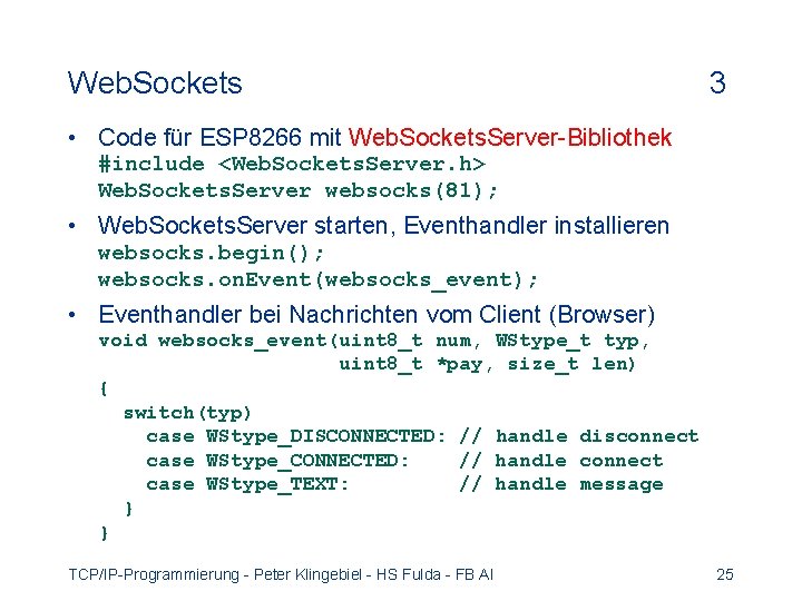 Web. Sockets 3 • Code für ESP 8266 mit Web. Sockets. Server-Bibliothek #include <Web.