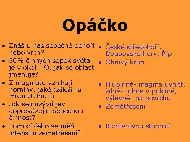 Opáčko • Znáš u nás sopečné pohoří • nebo vrch? • 80% činných sopek