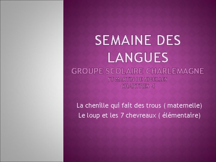 SEMAINE DES LANGUES GROUPE SCOLAIRE CHARLEMAGNE ST MARTIN DE NIGELLES CHARTRES 4 La chenille