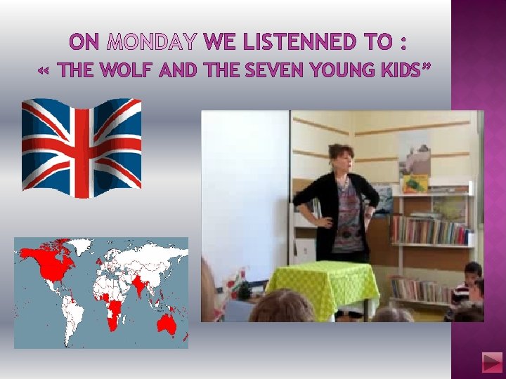 ON MONDAY WE LISTENNED TO : « THE WOLF AND THE SEVEN YOUNG KIDS”