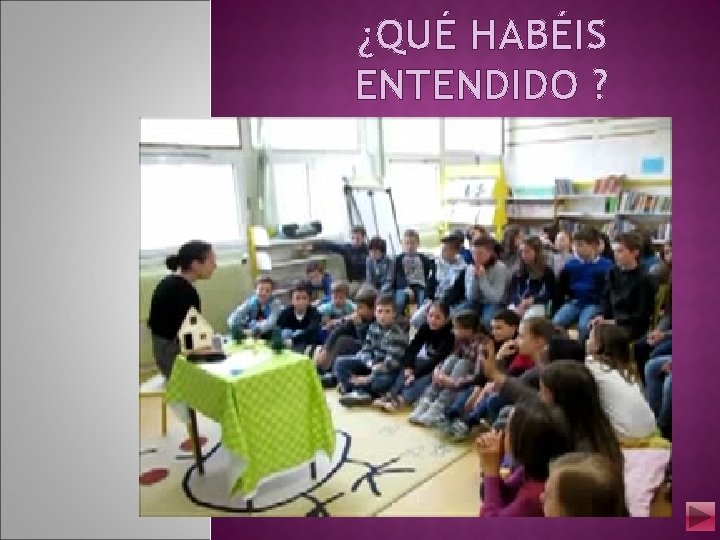 ¿QUÉ HABÉIS ENTENDIDO ? 