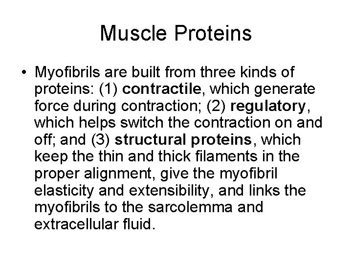 Muscle Proteins • Myofibrils are built from three kinds of proteins: (1) contractile, which