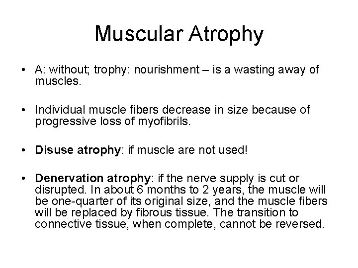 Muscular Atrophy • A: without; trophy: nourishment – is a wasting away of muscles.
