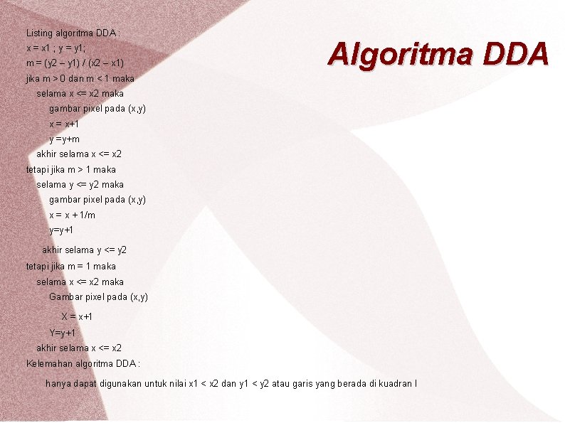 Listing algoritma DDA : x = x 1 ; y = y 1; m