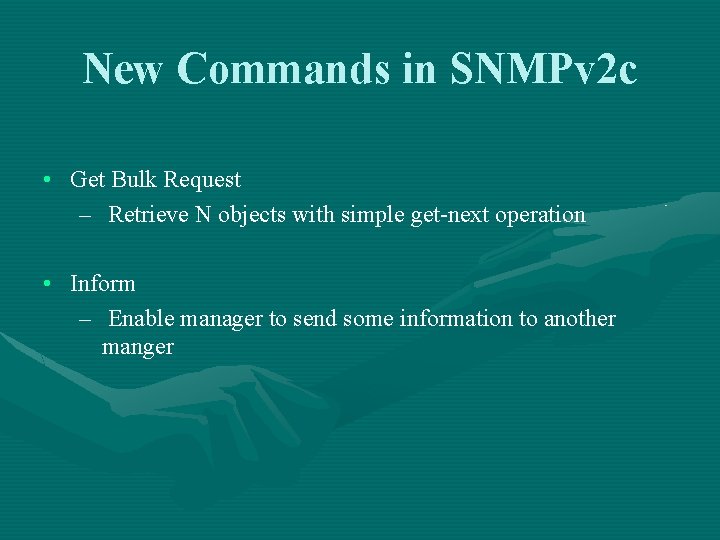 New Commands in SNMPv 2 c • Get Bulk Request – Retrieve N objects