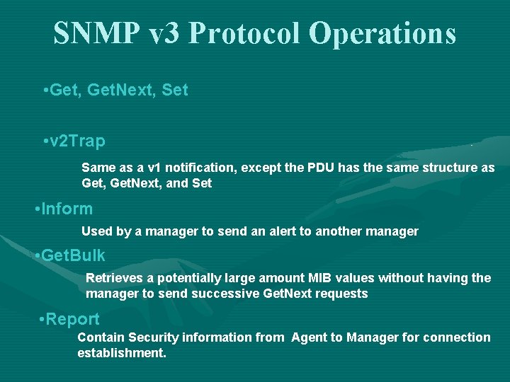 SNMP v 3 Protocol Operations • Get, Get. Next, Set • v 2 Trap