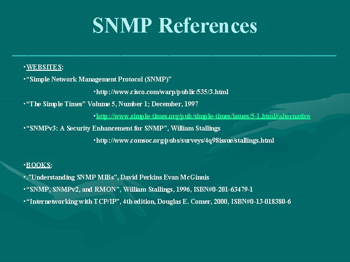 SNMP References ______________________________ • WEBSITES: • “Simple Network Management Protocol (SNMP)” • http: //www.