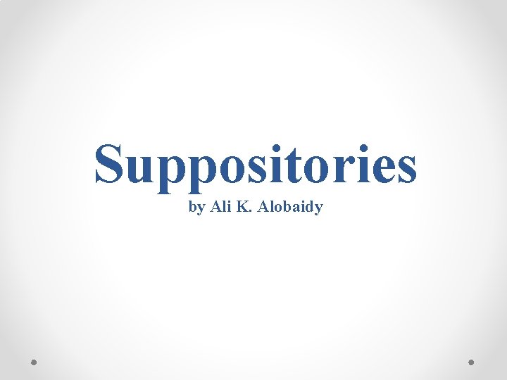 Suppositories by Ali K. Alobaidy 