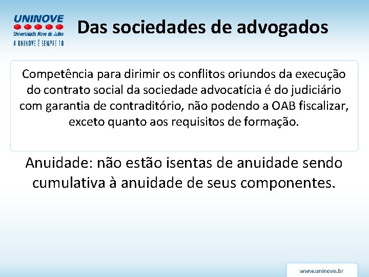 Das sociedades de advogados Competência para dirimir os conflitos oriundos da execução do contrato