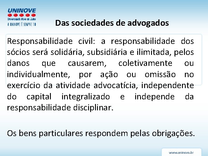 Das sociedades de advogados Responsabilidade civil: a responsabilidade dos sócios será solidária, subsidiária e