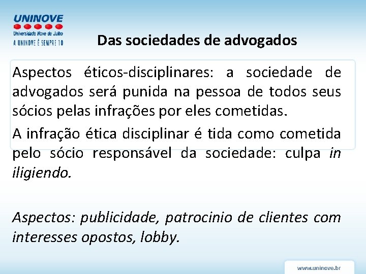 Das sociedades de advogados Aspectos éticos-disciplinares: a sociedade de advogados será punida na pessoa