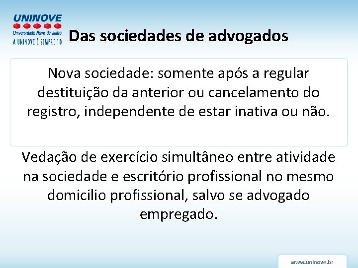 Das sociedades de advogados Nova sociedade: somente após a regular destituição da anterior ou