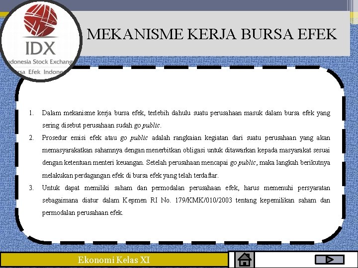  MEKANISME KERJA BURSA EFEK 1. Dalam mekanisme kerja bursa efek, terlebih dahulu suatu