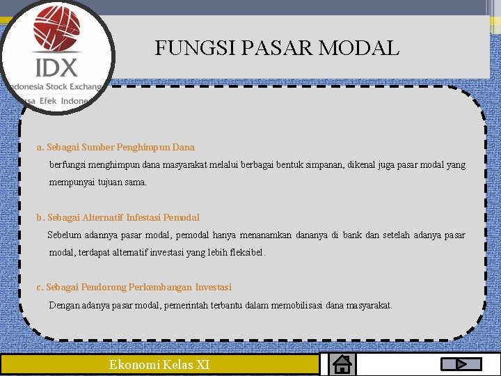 FUNGSI PASAR MODAL a. Sebagai Sumber Penghimpun Dana berfungsi menghimpun dana masyarakat melalui berbagai