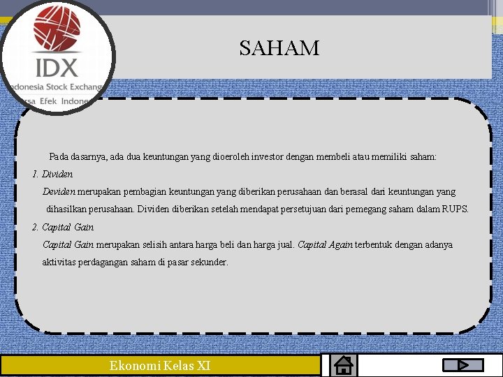 SAHAM Pada dasarnya, ada dua keuntungan yang dioeroleh investor dengan membeli atau memiliki saham: