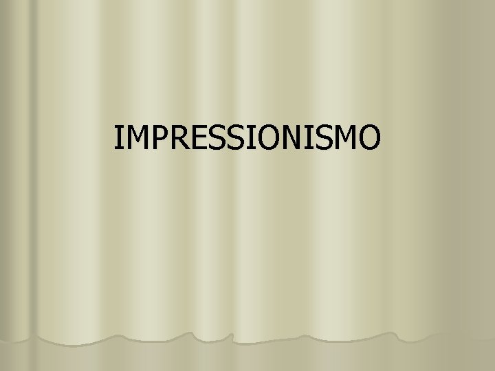 IMPRESSIONISMO 