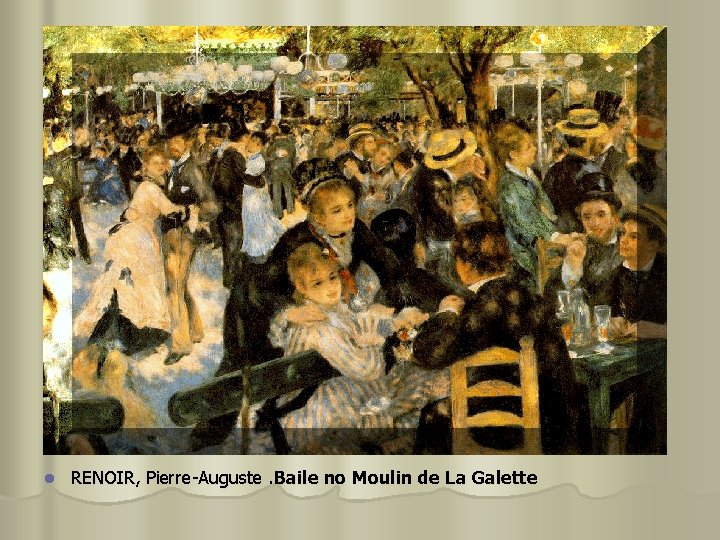 l RENOIR, Pierre-Auguste. Baile no Moulin de La Galette 