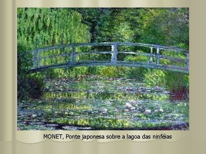 MONET, Ponte japonesa sobre a lagoa das ninféias 