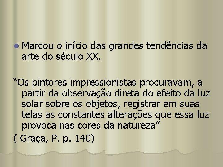 l Marcou o início das grandes tendências da arte do século XX. “Os pintores