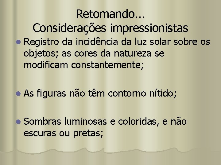 Retomando. . . Considerações impressionistas l Registro da incidência da luz solar sobre os