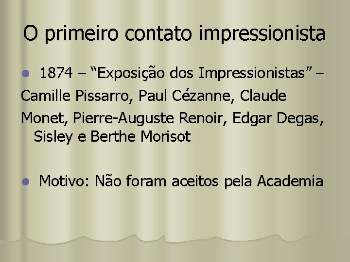 O primeiro contato impressionista l 1874 – “Exposição dos Impressionistas” – Camille Pissarro, Paul