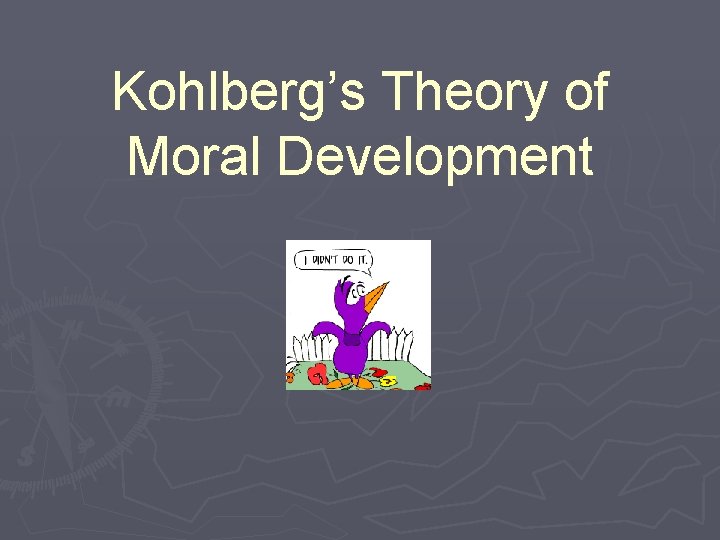 Kohlberg’s Theory of Moral Development 