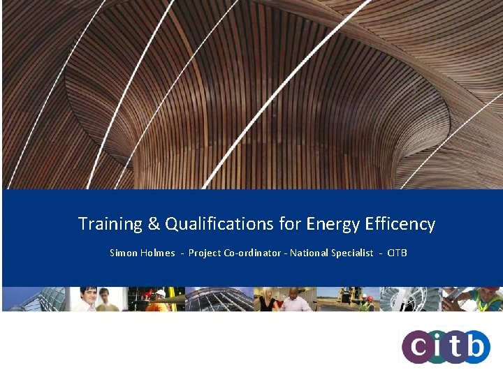 Training & Qualifications for Energy Efficency Simon Holmes - Project Co-ordinator - National Specialist