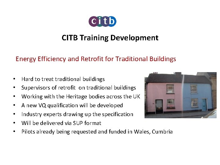 CITB Training Development Energy Efficiency and Retrofit for Traditional Buildings • • Hard to