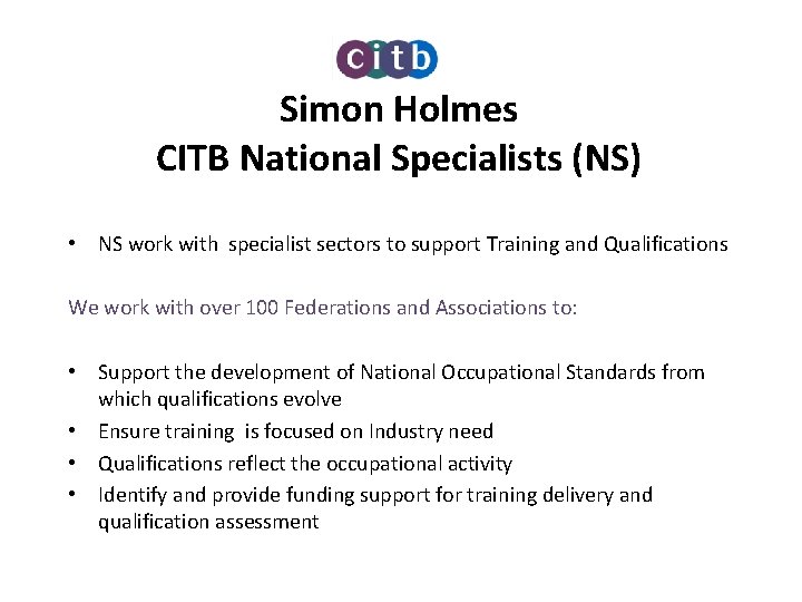 Simon Holmes CITB National Specialists (NS) • NS work with specialist sectors to support