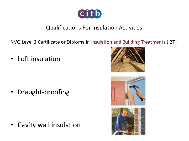 Qualifications For Insulation Activities NVQ Level 2 Certificate or Diploma in Insulation and Building